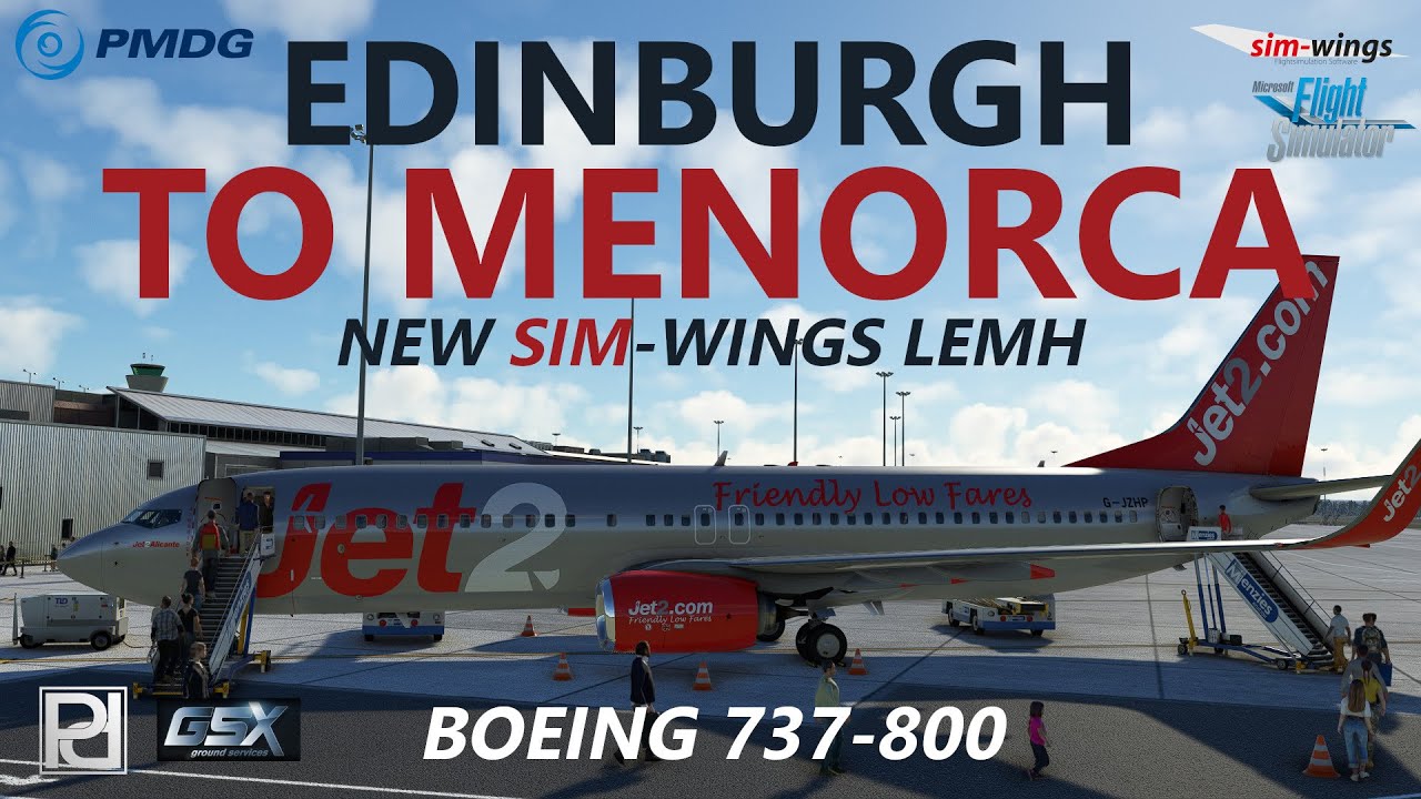 MSFS | Pyreegue Dev Co Edinburgh to the new Sim-Wings Menorca Airport in the PMDG 737-800!