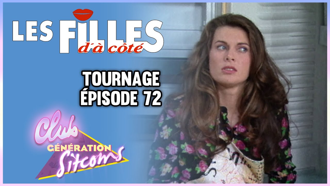 LES FILLES D'À CÔTÉ - SUR LE TOURNAGE DE L'ÉPISODE 72