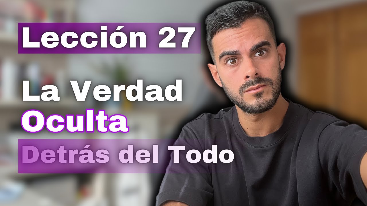 Un Curso de Milagros Lección 27: Por Encima de Todo Quiero Ver - La Verdad Nos Hará Libres.
