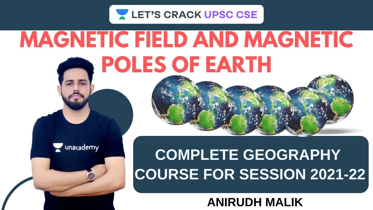 L3: Magnetic Field And Magnetic Pole | Complete Geography Course for Session 2021-22 | Anirudh Malik