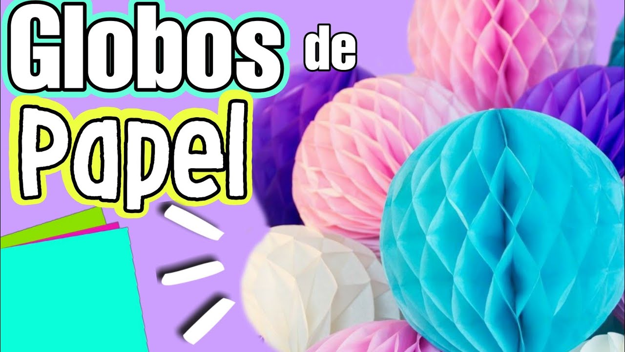 GLOBOS DE PAPEL - DECORACION DE FIESTA | Marialis ♡
