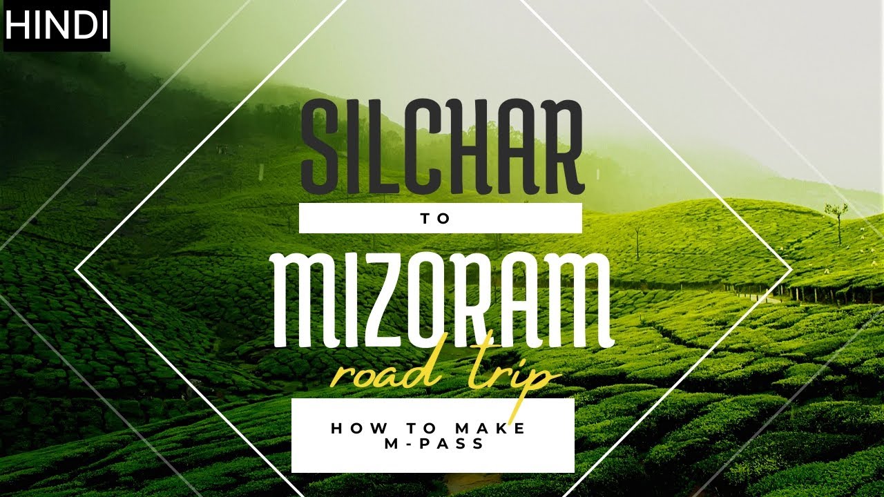 Silchar to Mizoram Road Trip | How to Reach Mizoram | How to get Pass for Mizoram #travel #mizoram 🚗
