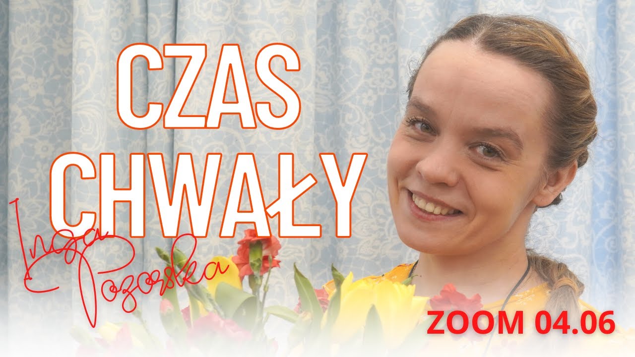 Czas chwały | Inga Pozorska | Zoom - 04.06