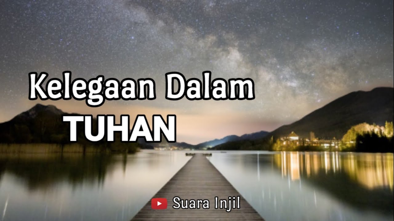 Kelegaan Dalam Tuhan. Renungan Dan Doa Malam Suara Injil.