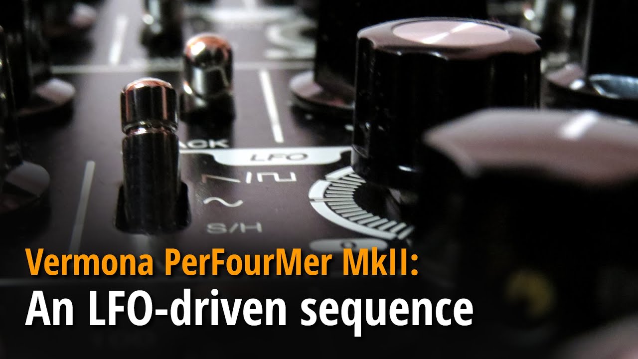 Vermona PerFourMer MkII: An LFO-driven sequence