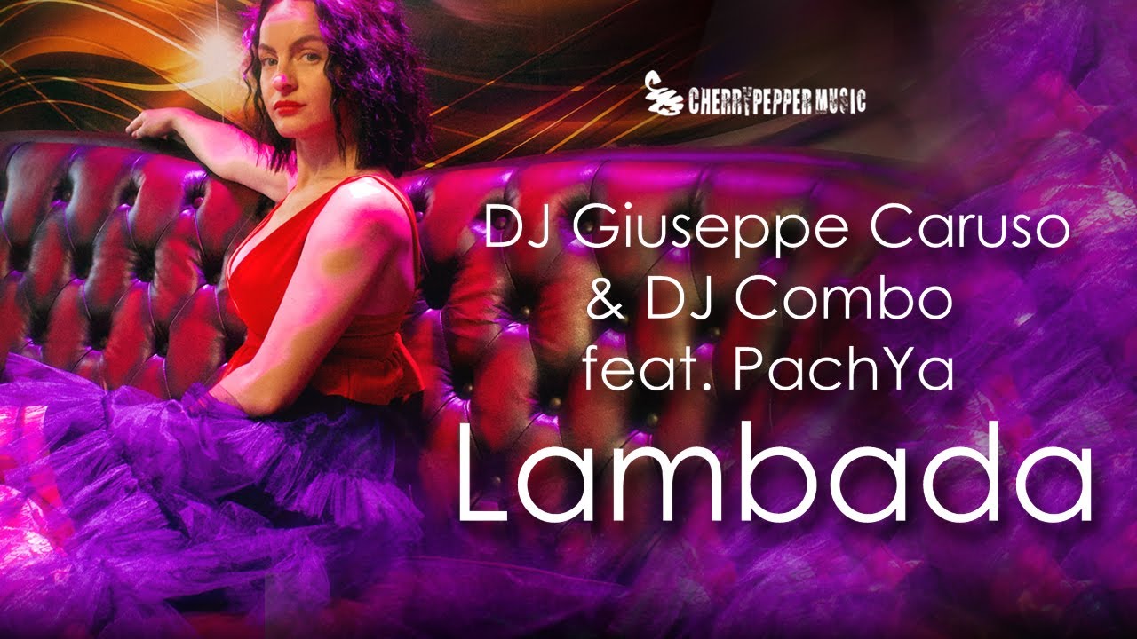 DJ Giuseppe Caruso & DJ Combo feat. PachYa - Lambada [Official Video]