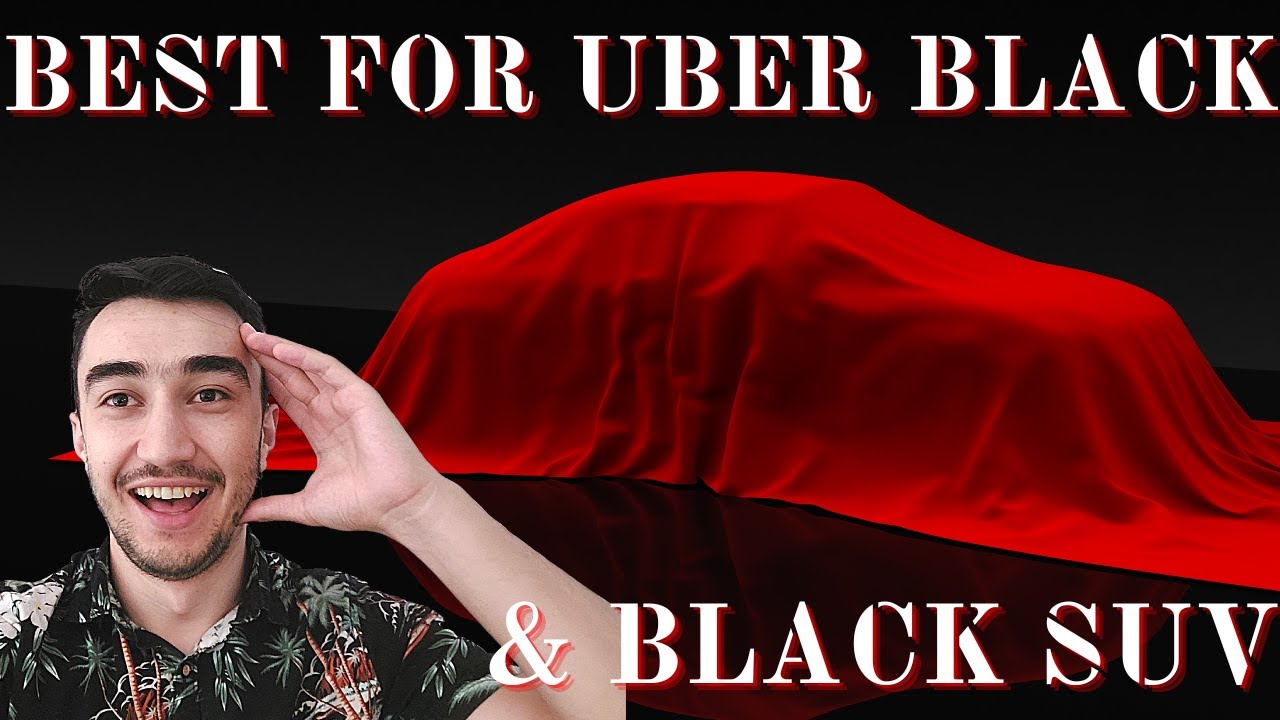 The BEST Car For Uber BLACK / PREMIER & Uber BLACK SUV