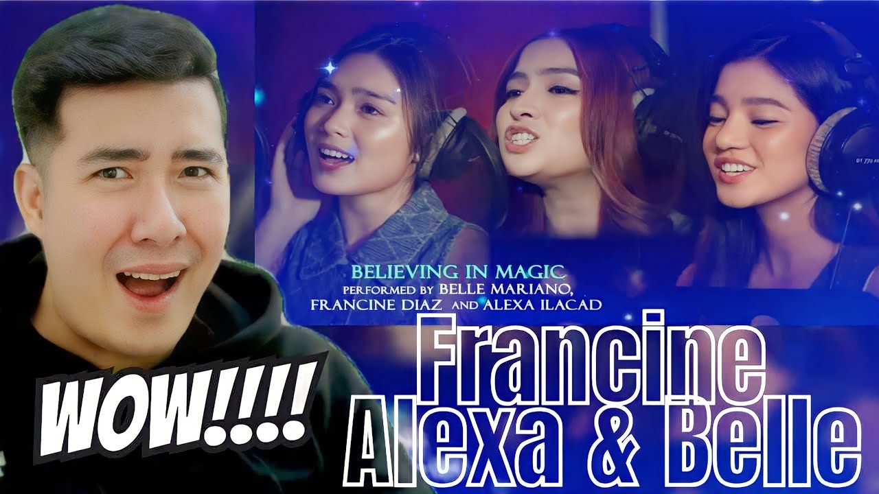 [REACTION] Francine Diaz, Alexa Ilacad, and Belle Mariano - Believing In Magic (Yakap Mo) (Lyrics)