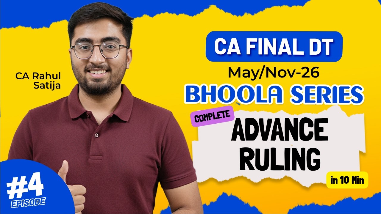Bhoola Series Ep-4 Complete Advance Ruling in 10 Mins | CA Final DT May/Nov-26 | CA Rahul Satija