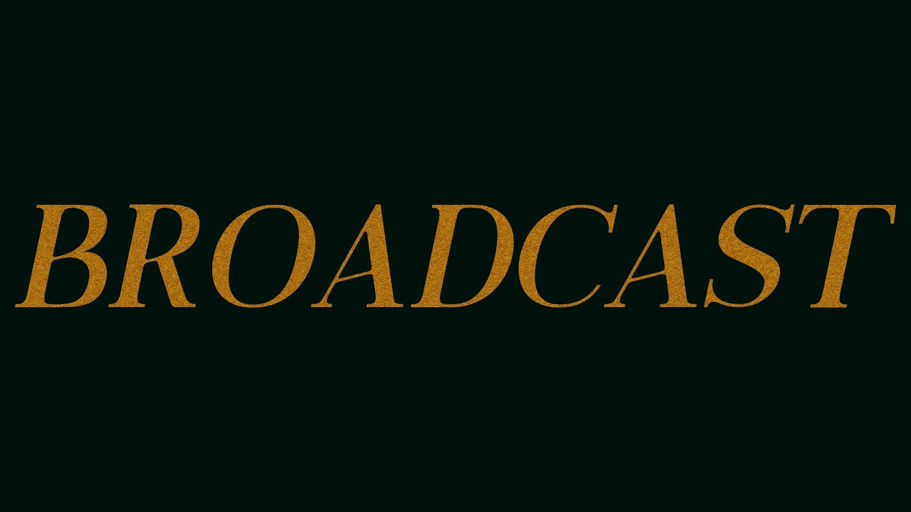 Broadcast