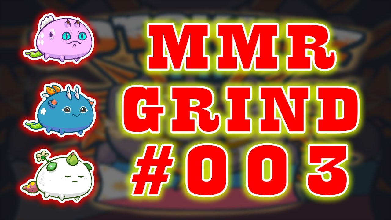 Grinding Mmr | Road to Top 1! | Axie Infinity #003
