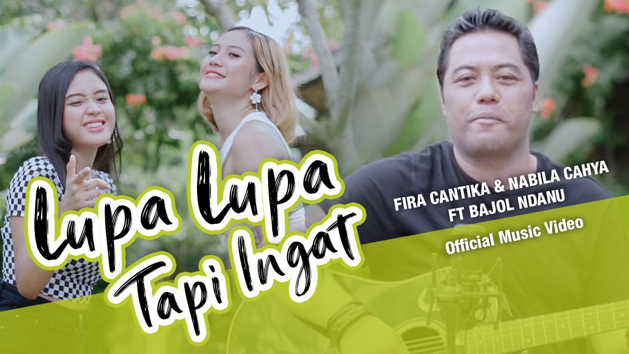 Fira Cantika , Nabila Ft. Bajol Ndanu - Lupa Lupa Tapi Ingat (Official Music Video)