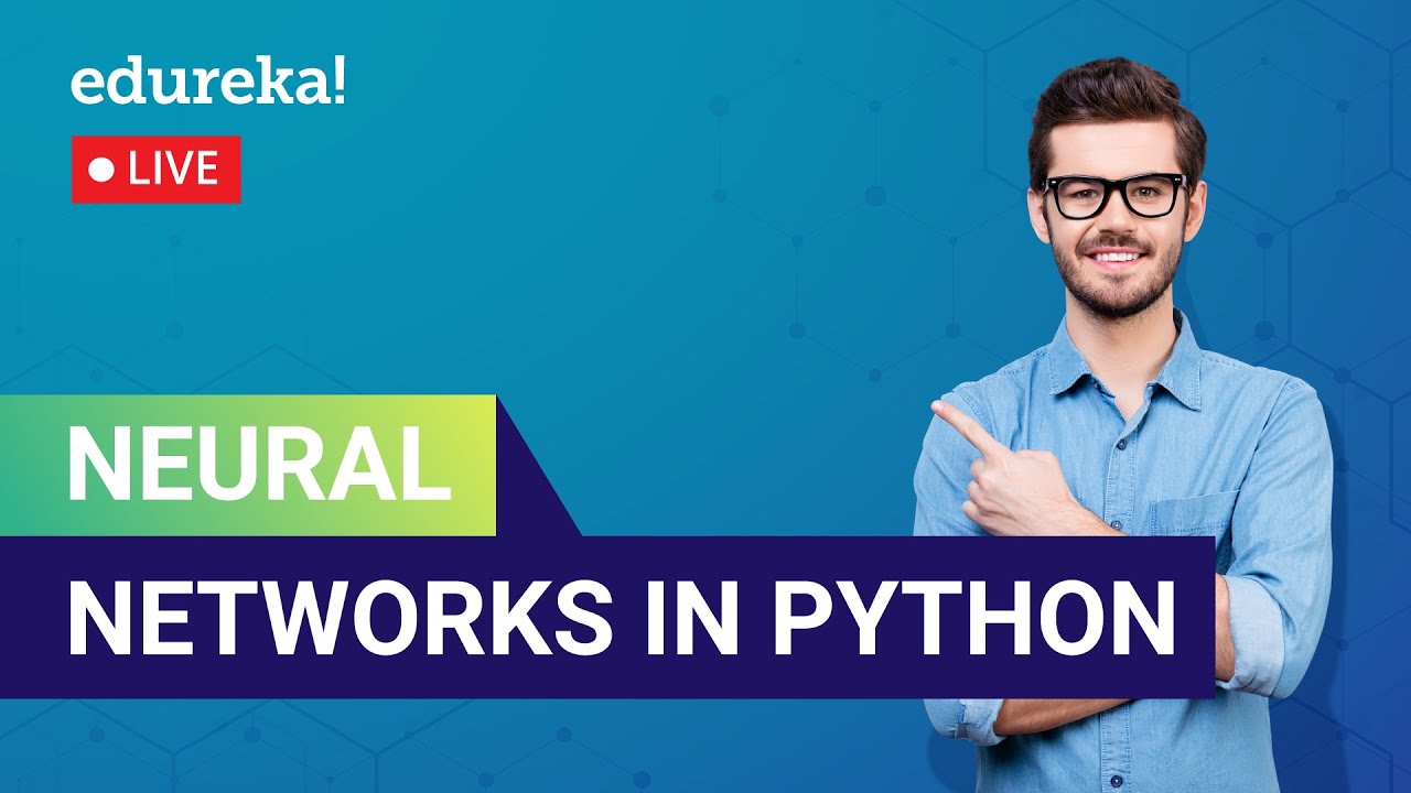 Neural Networks in Python | How to make a Neural Network in Python | Edureka | DL Live - 1