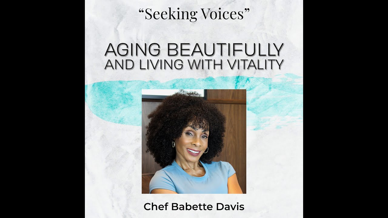 Learning to Age Beautifully and Live with Vitality. A Chat with Chef Babette Davis.