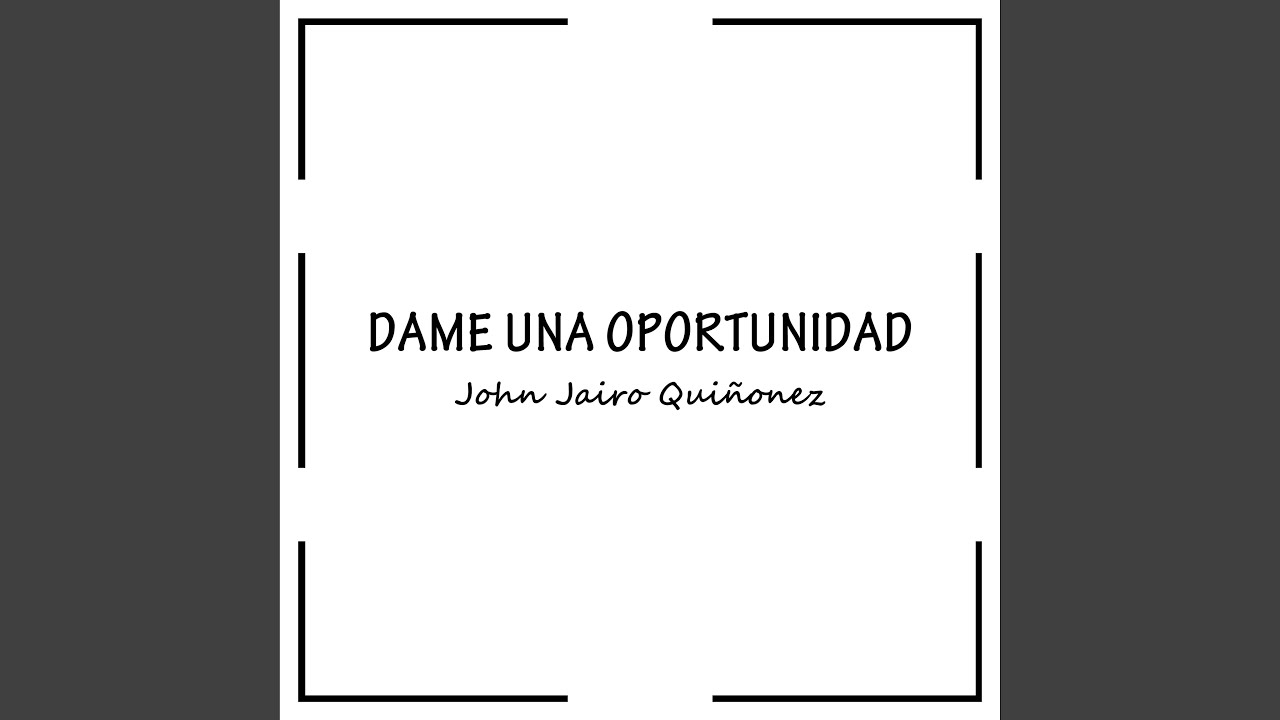 Dame Una Oportunidad