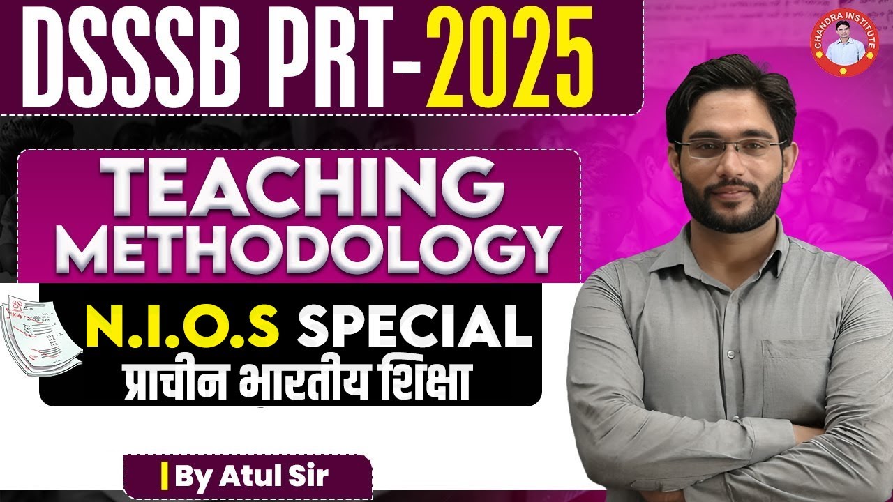 DSSSB-PRT-2025 | Teaching Methodology | N.I.O.S Special | प्राचीन भारतीय शिक्षा | BY ATUL SIR
