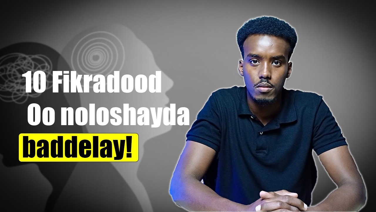 10 isbeddel Hab-fikiradeed(mindset shifts) oo noloshayda baddelay