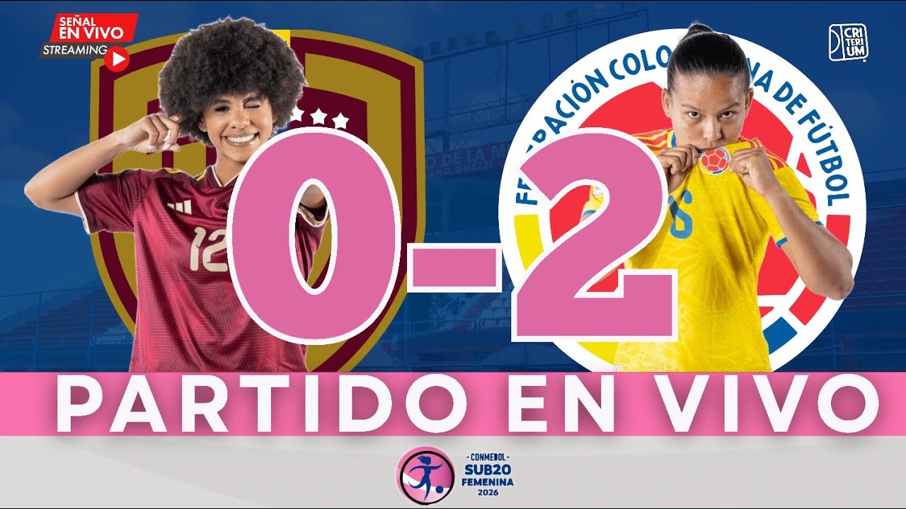 🔴 EN VIVO HOY Fútbol Femenino- Venezuela 0-2 Colombia CONMEBOL SUB 20 Femenina 2026- Hexagonal Final