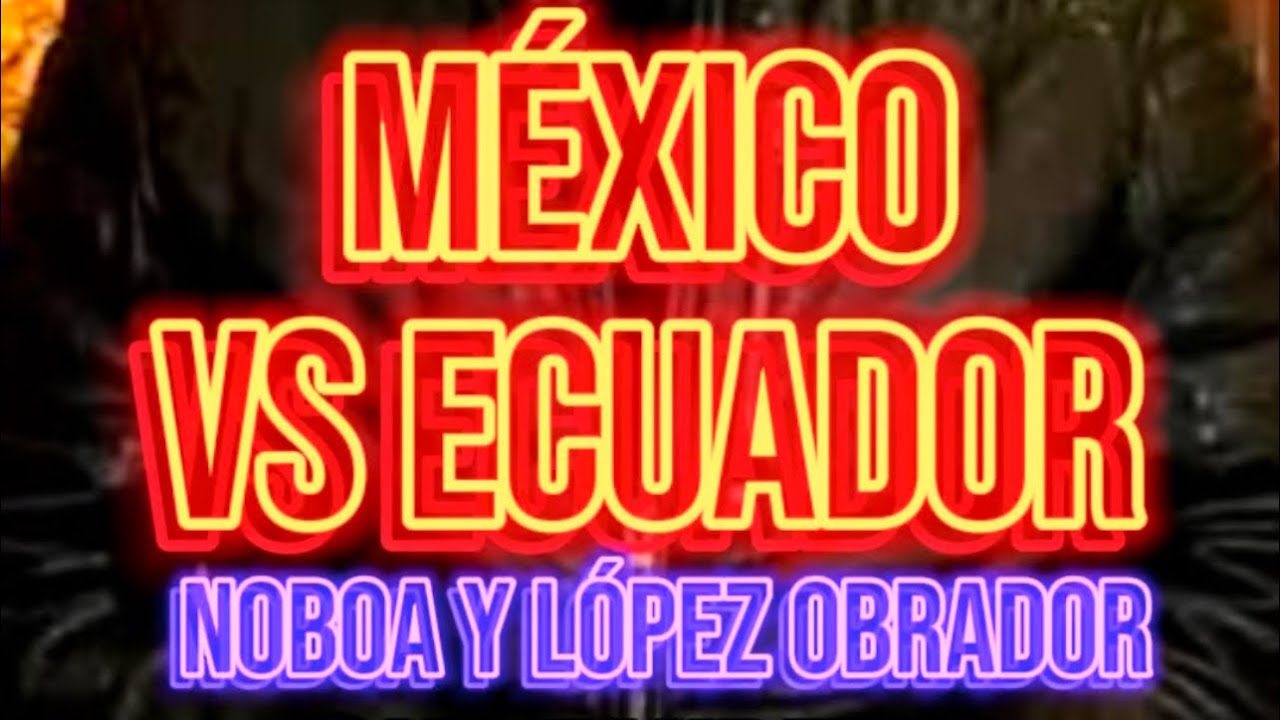 #M&eacute;xico vs #Ecuador, #AMLO vs #Noboa #Embajada #Quito #JorgeGlas #Antiamlo #Amlovers  #Geopolitica