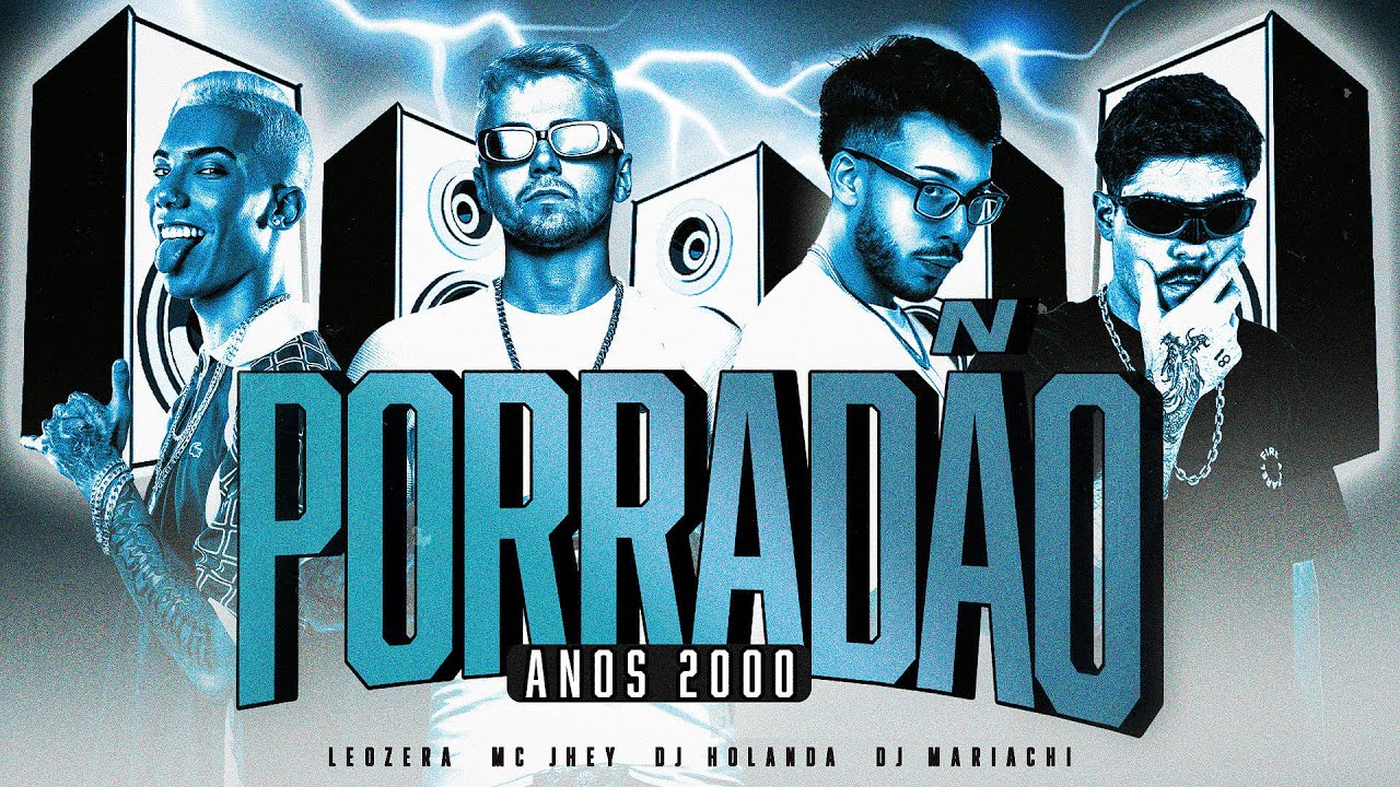 PORRAD&Atilde;O (ANOS 2000) - DJ Holanda, DJ Mariachi, MC Jhey & Leozera