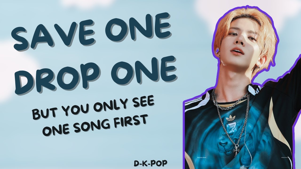 (K-Pop Game) Save one Drop one but you don't know the second song when you save or drop | PART 3
