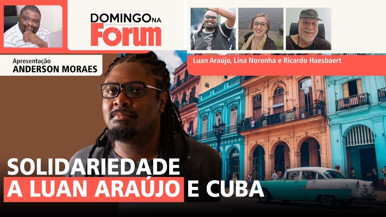 Solidariedade a Luan Araújo e CUBA | Domingo na Fórum | 01.03.26