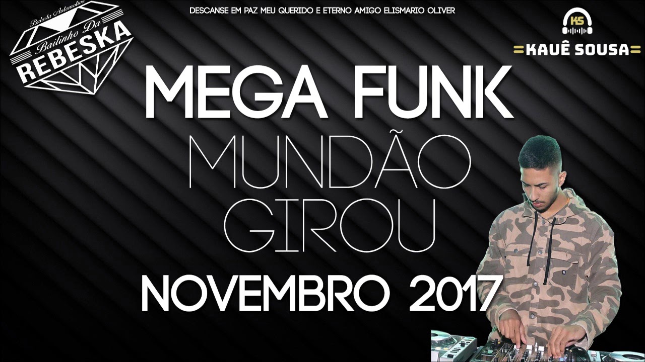 MEGA FUNK MUNDÃO GIROU Novembro 2017 (DJ Kauê Sousa)