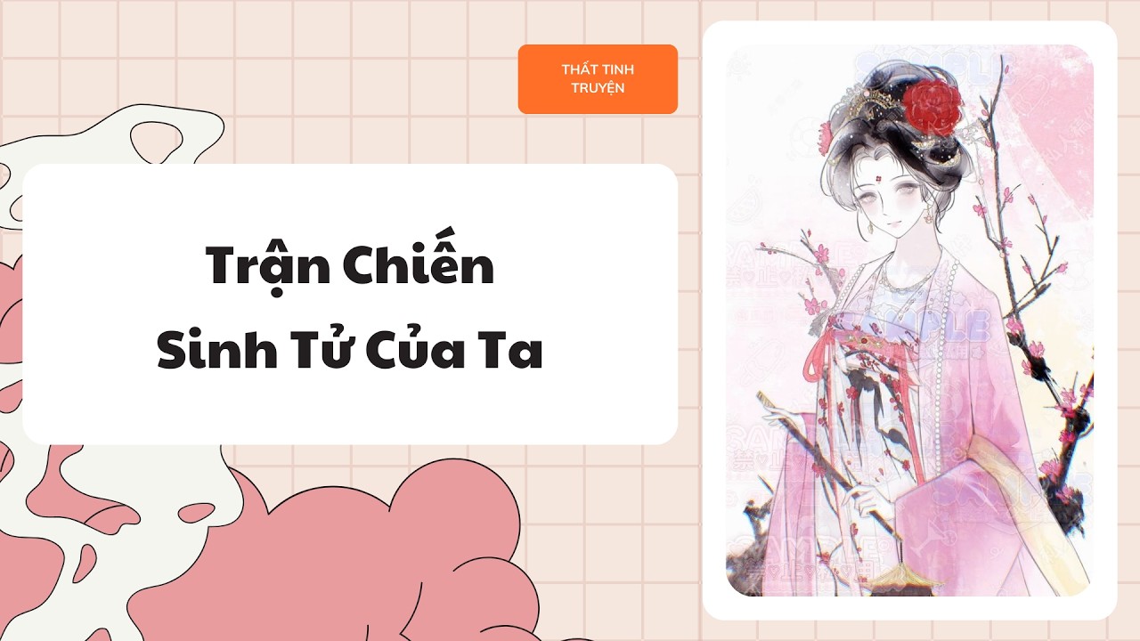 [Truyện Audio] [FULL] Trận Chiến Sinh Tử Của Ta