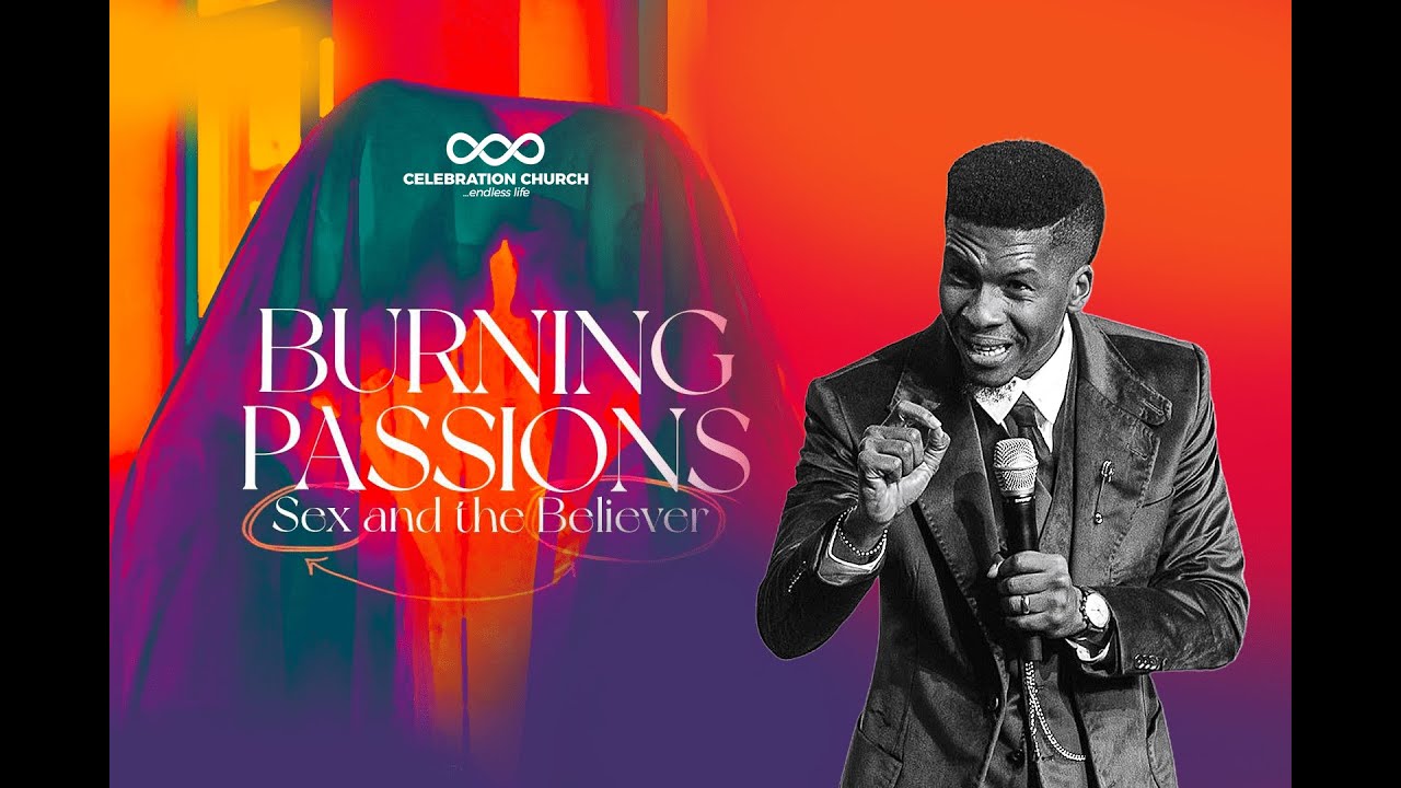 BURNING PASSIONS: SEX AND THE BELIEVER | February 20th | Celebration Church Int'l