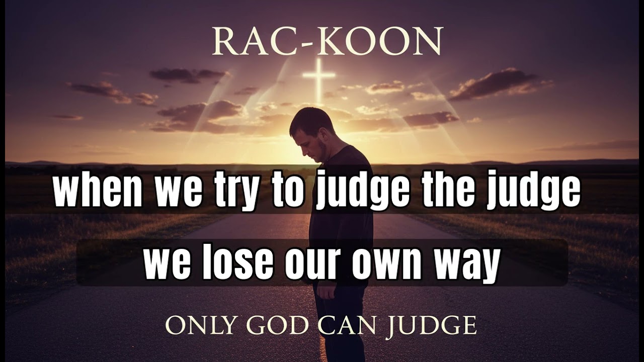 Only God Can Judge by Rac-Koon (Lyrics)