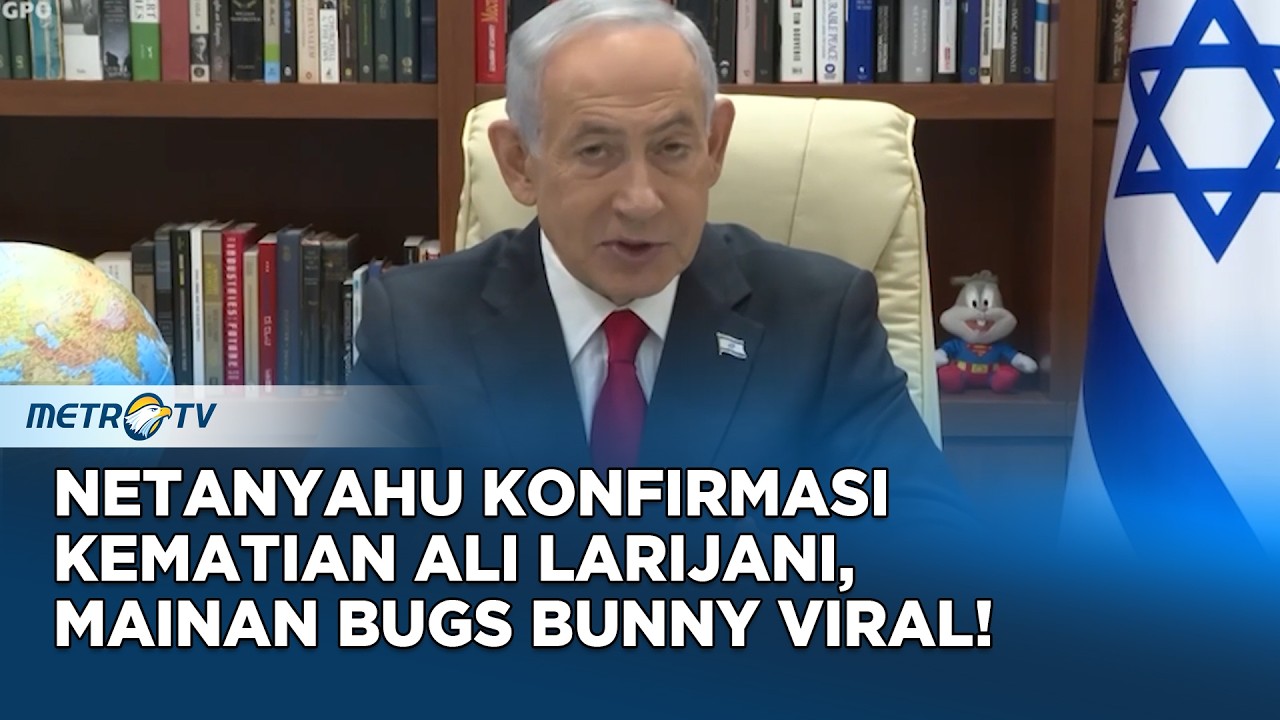 Netanyahu Konfirmasi Kematian Ali Larijani, Namun Mainan Bugs Bunny Jadi Sorotan!