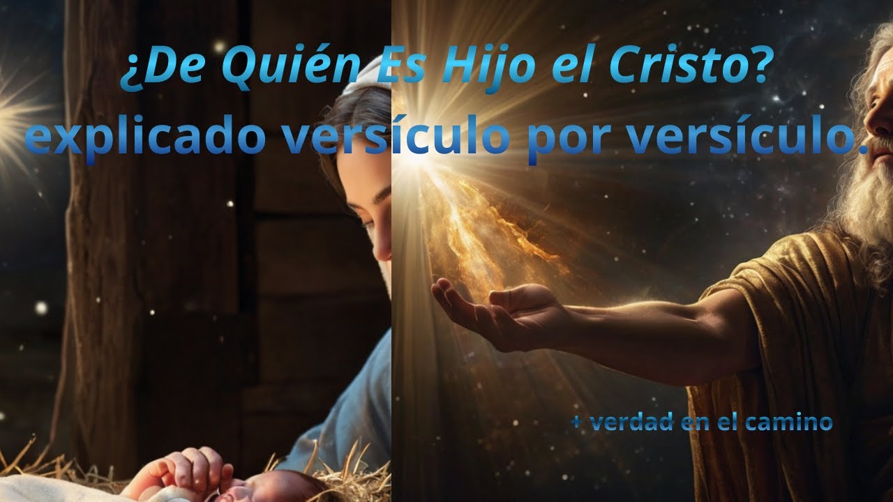 ¿de quien es hijo el cristo? explicado versiculo por versiculo