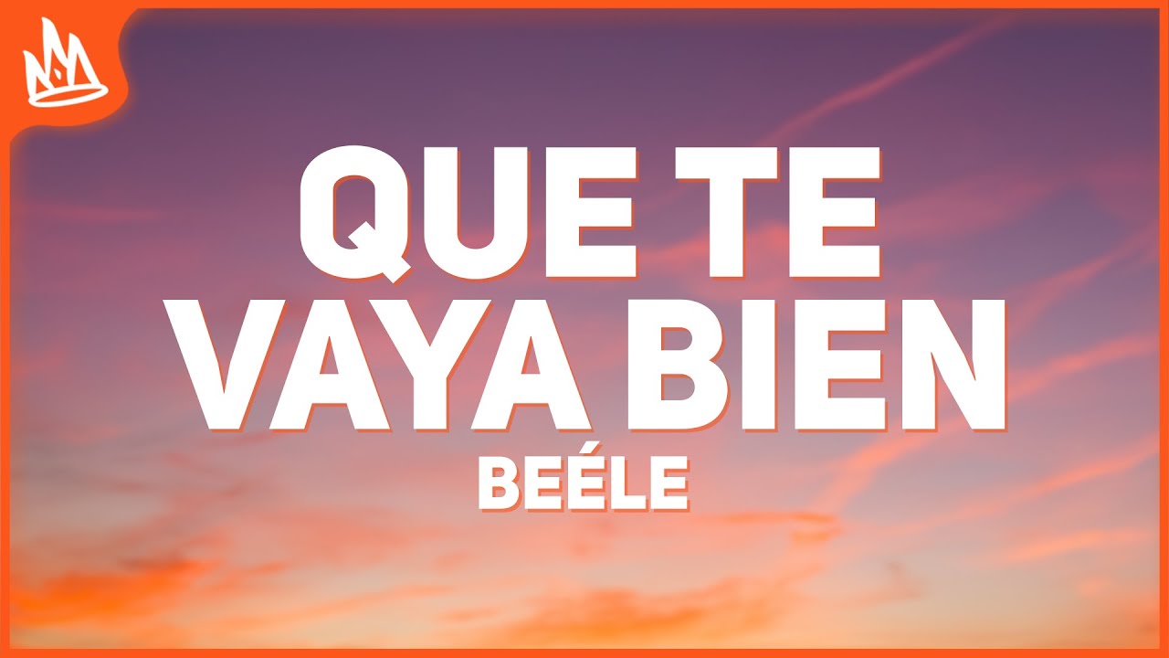 Be&eacute;le &ndash; que te vaya bien [Letra]