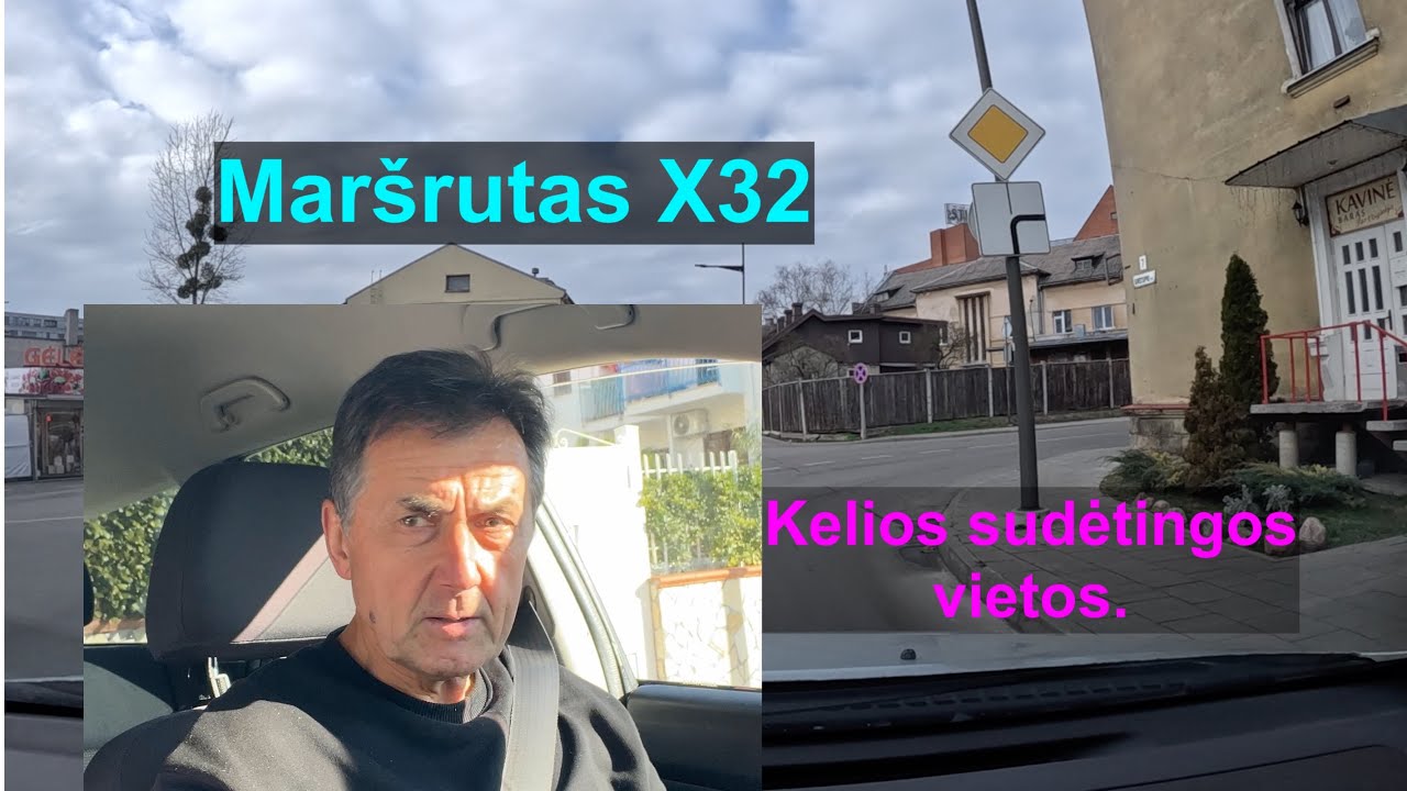 Maršrutas X32 Kelios sudėtingos vietos.