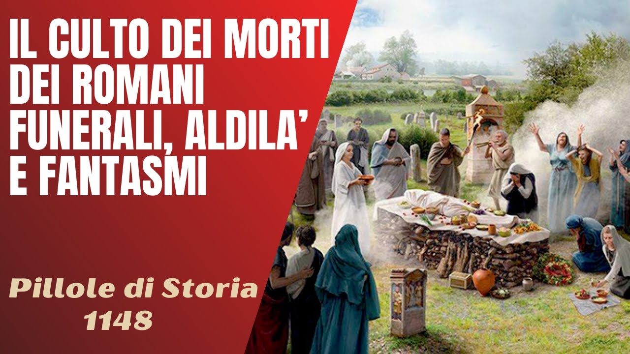 1148- Il culto dei morti nell'Antica Roma. Aldilà, spiriti e fantasmi [Pillole di Storia]