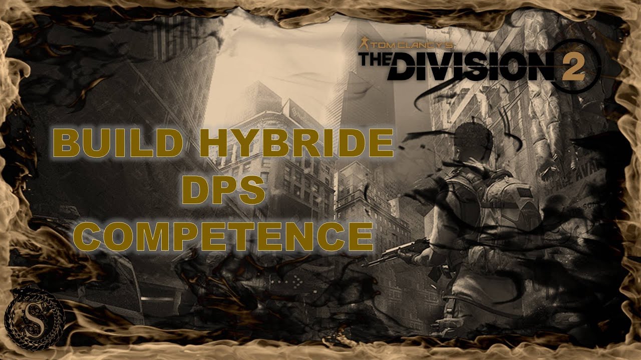 Division 2 MEILLEUR BUILD HYBRIDE DPS COMPÉTENCE (en solo ou en coop)