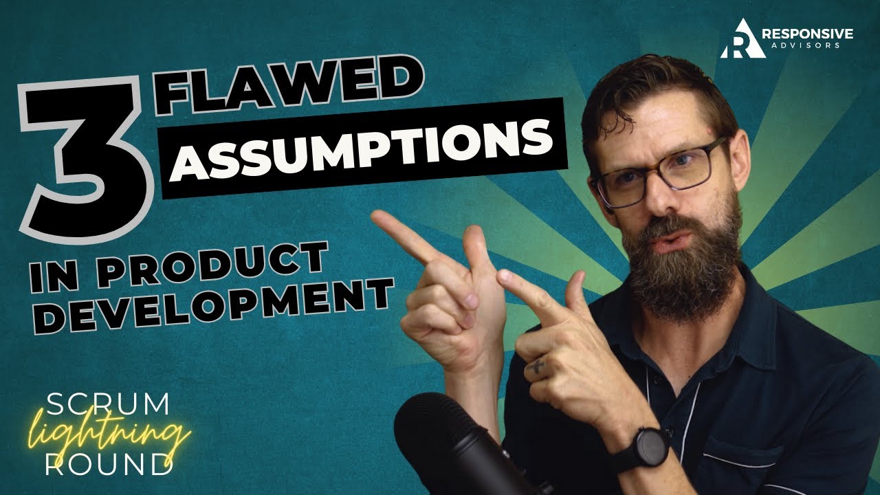 3 Flawed Assumptions in Product Development that can lead to failure