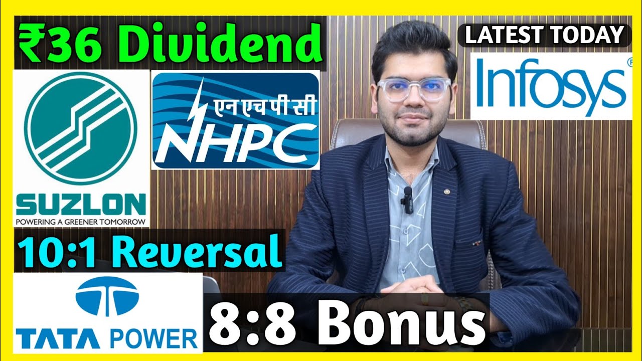 Tata Power, Suzlon Energy, NHPC, Infosys Stocks Declared High Dividend, Bonus & Split