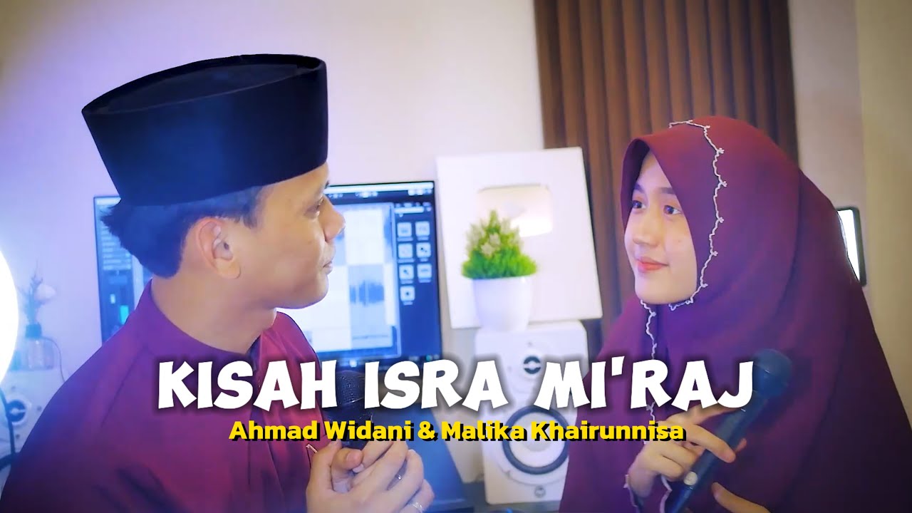 KISAH ISRA MI'RAJ - AHMAD WIDANI & MALIKA KHAIRUNNISA | Cover Song