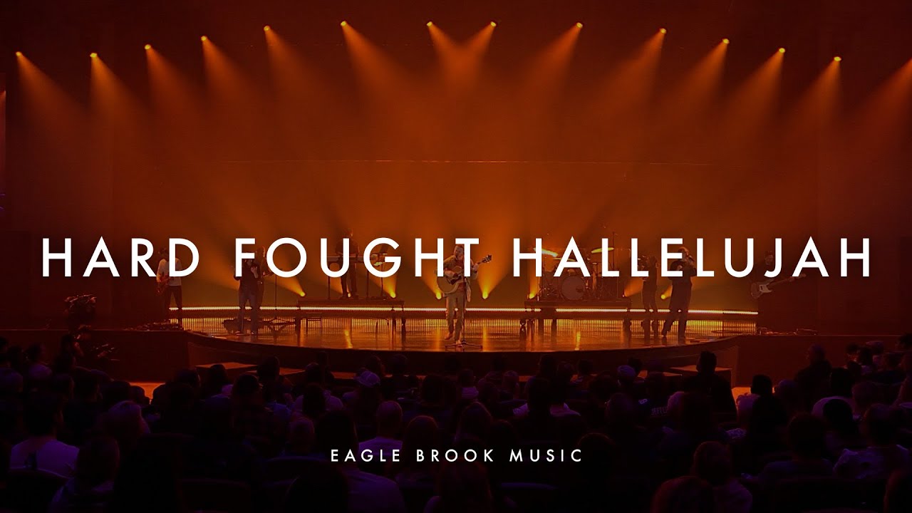 Hard Fought Hallelujah (Live - Weekend Service) // Eagle Brook Music