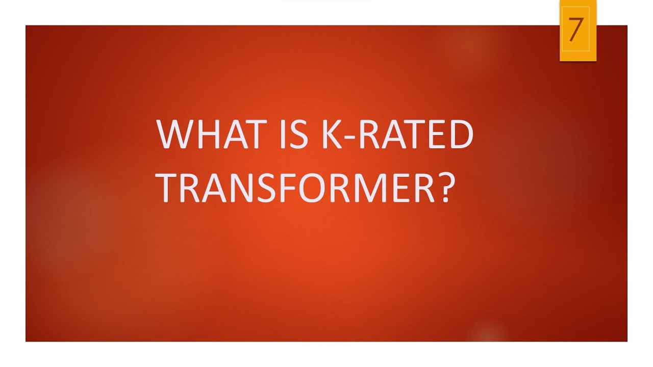 What is K- rated transformer?