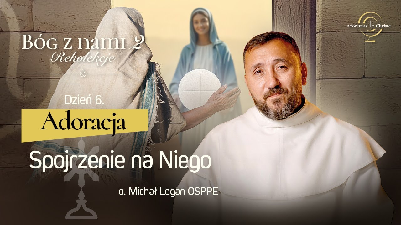 BÓG Z NAMI 2 | Dzień 06 | Adoracja 3/3 (o. Michał Legan OSPPE)