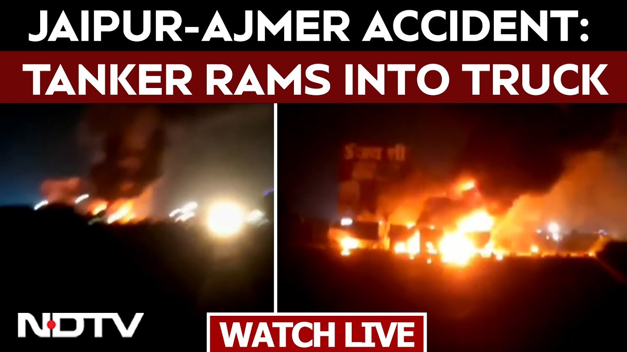 Jaipur Ajmer Highway Accident | LPG Cylinders Burst As Tanker Hits Truck On Jaipur-Ajmer Highway