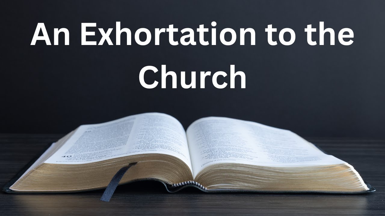 An Exhortation to the Church  (1-4-2026 Sunday)