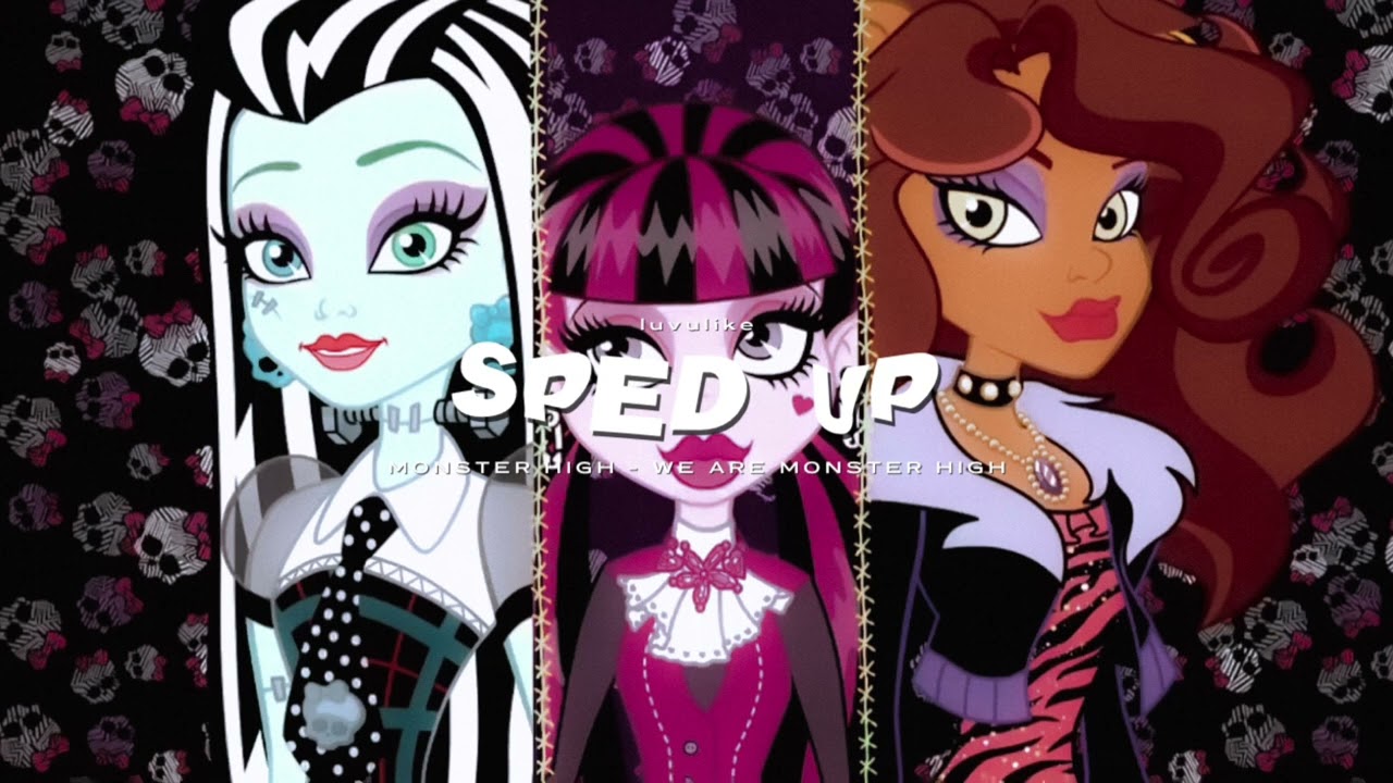 monster high - we are monster high (sped up)