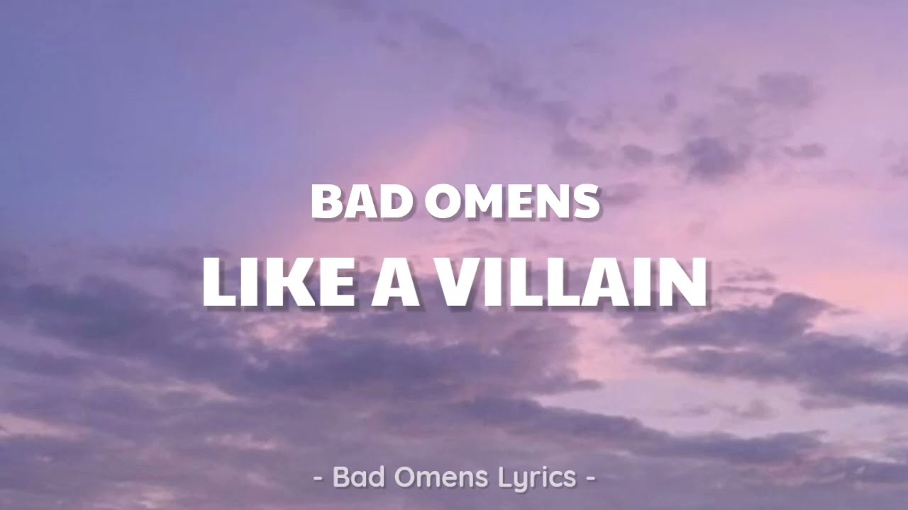 Bad Omens - Like A Villain (Lyrics) 🎵