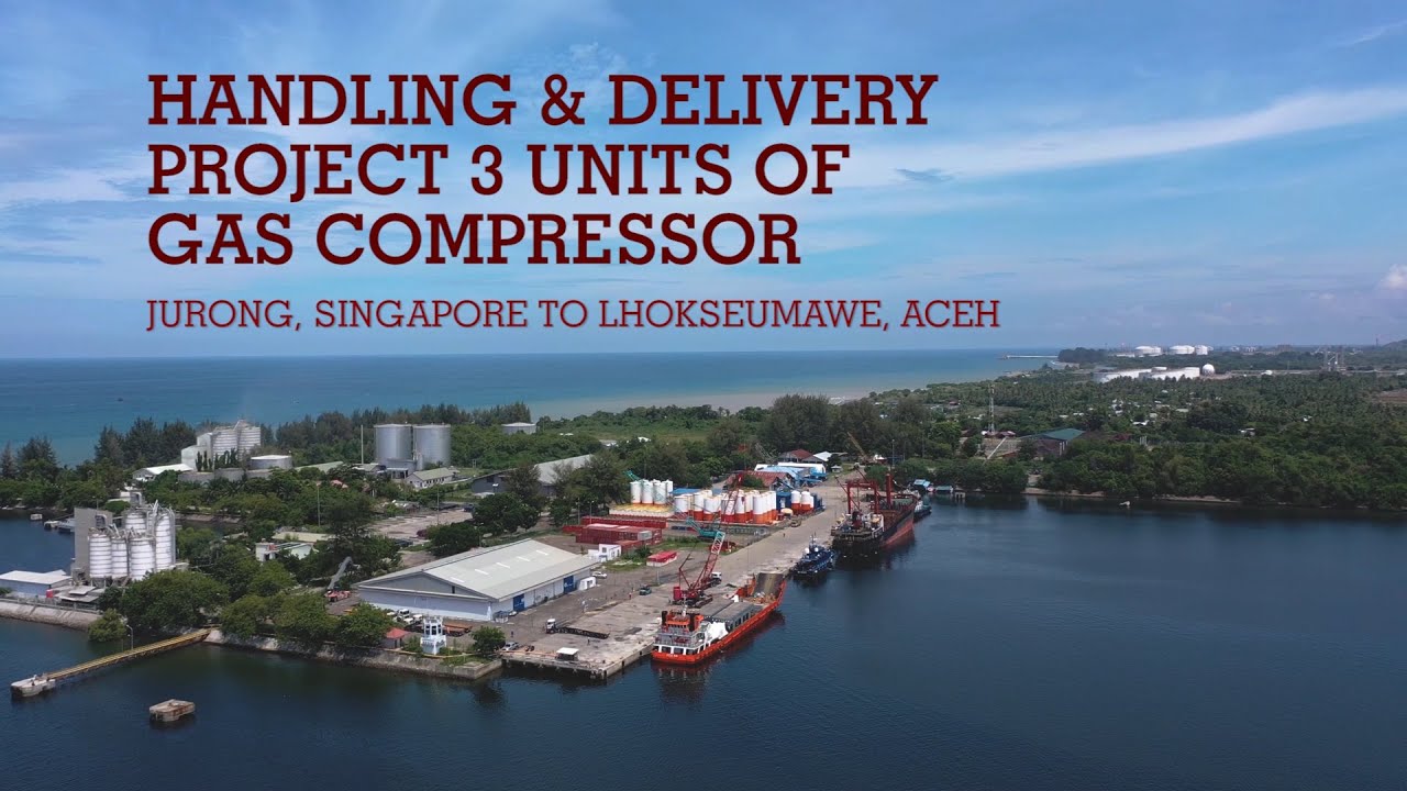 PROJECT HANDLING & DELIVERY 3 UNITS OF GAS COMPRESSOR FROM SINGAPORE TO ACEH