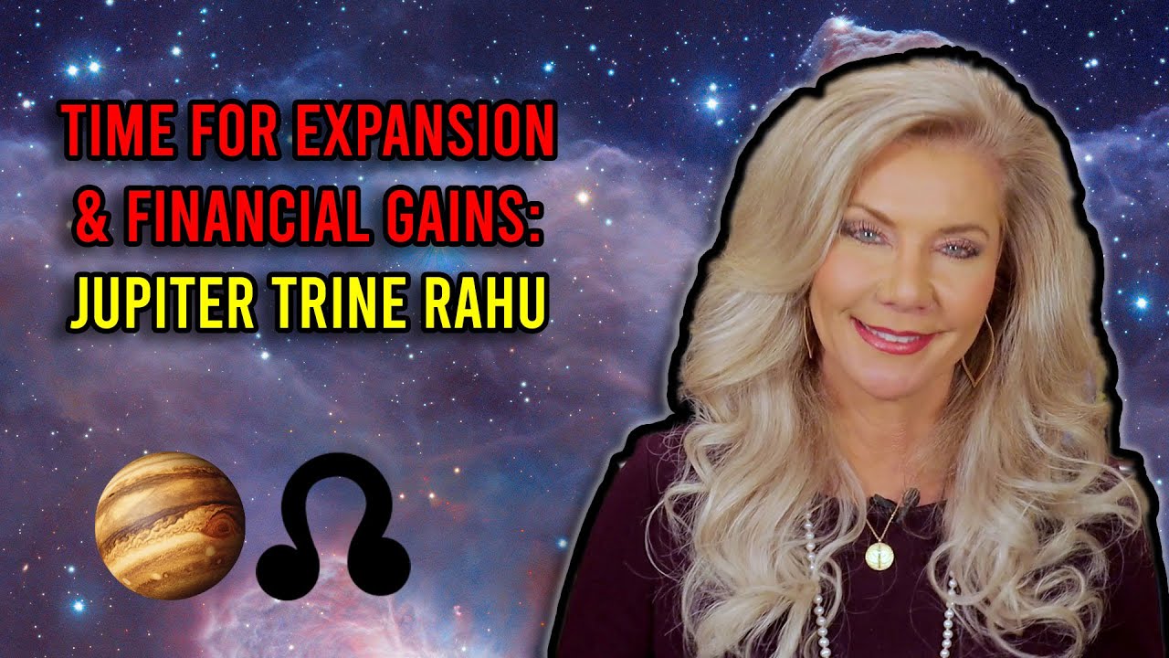 Time for Expansion and Financial Gains: Jupiter Trine Rahu