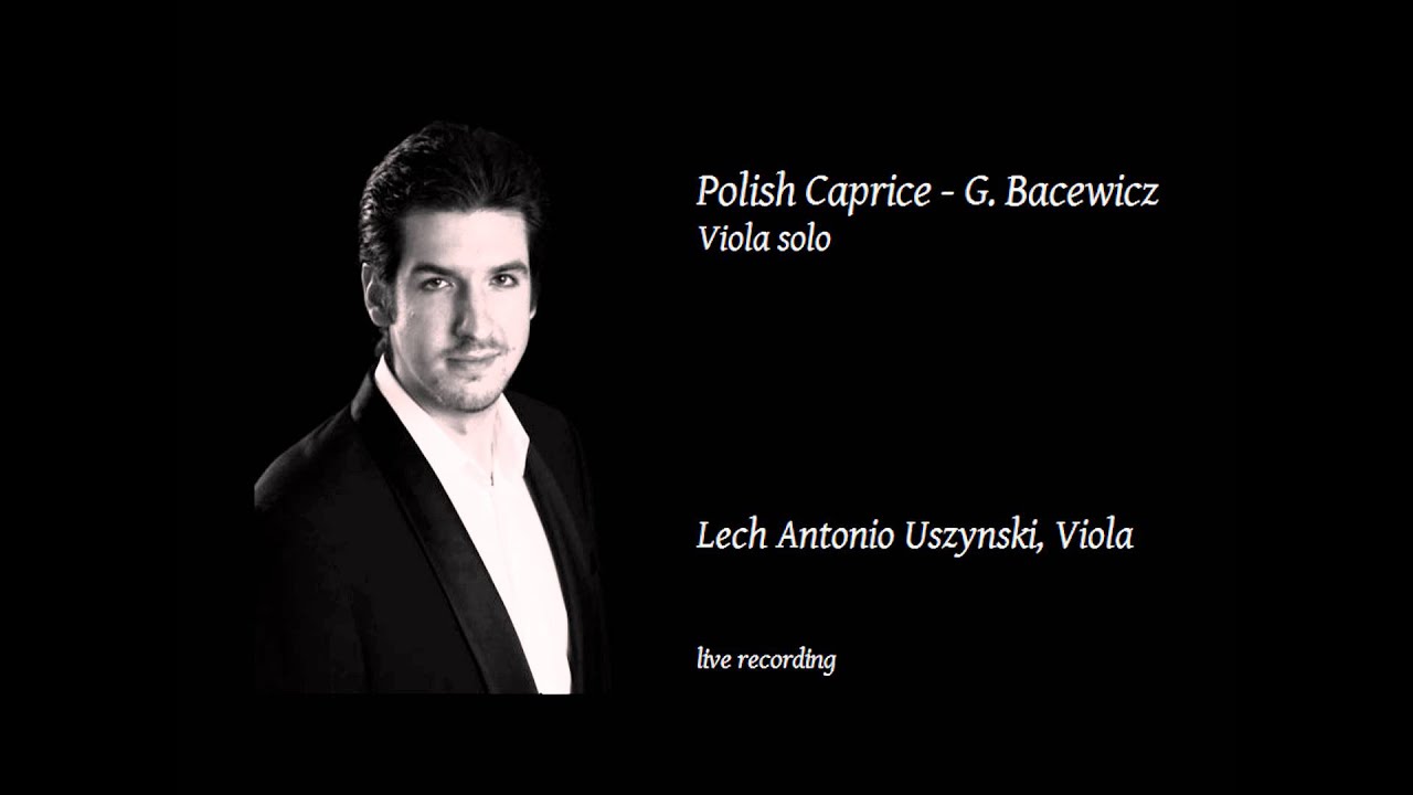 Grazyna Bacewicz - Polish Caprice / Kaprys Polski /-/ Viola : Lech Antonio Uszynski - (Live)