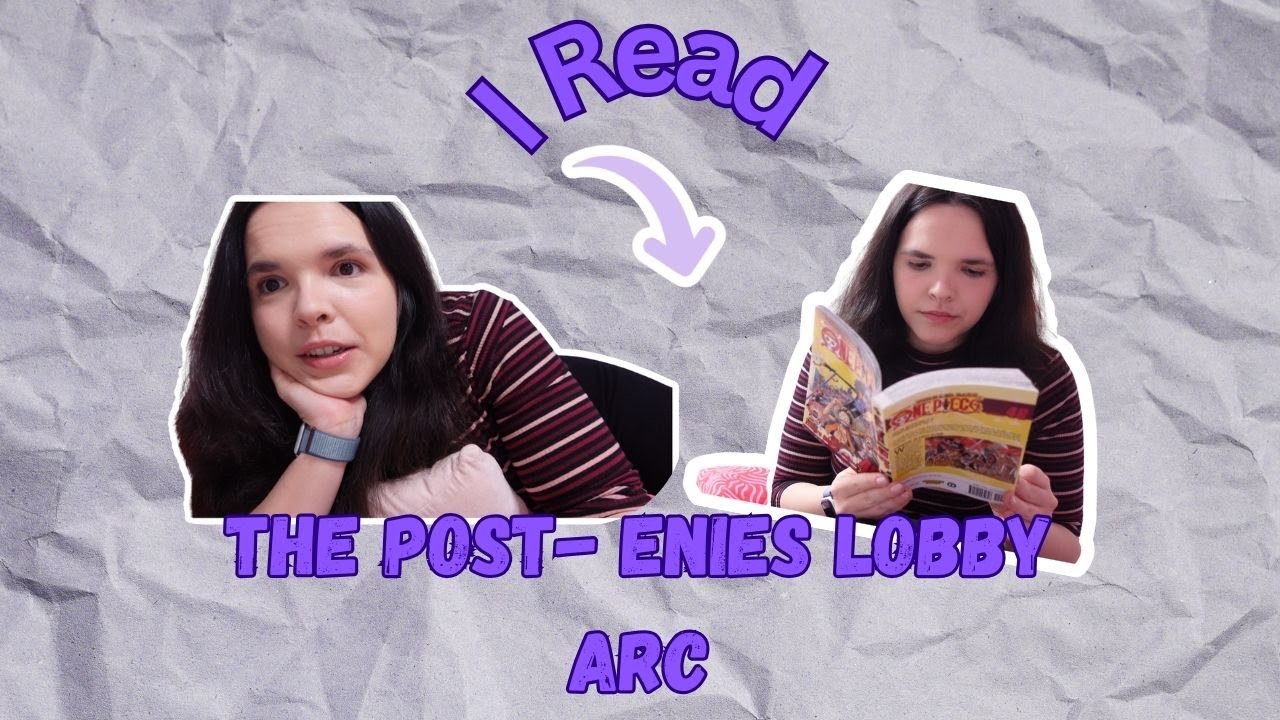 I Read The Post-Enies Lobby Arc Of One Piece